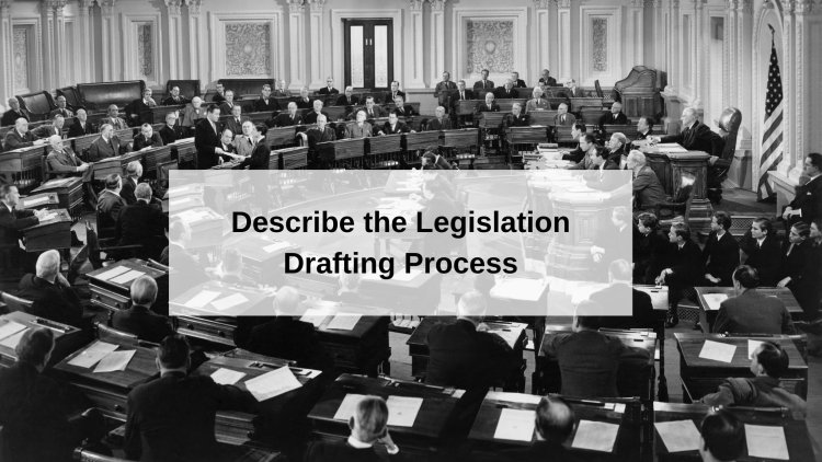 Describe the Legislation Drafting Process