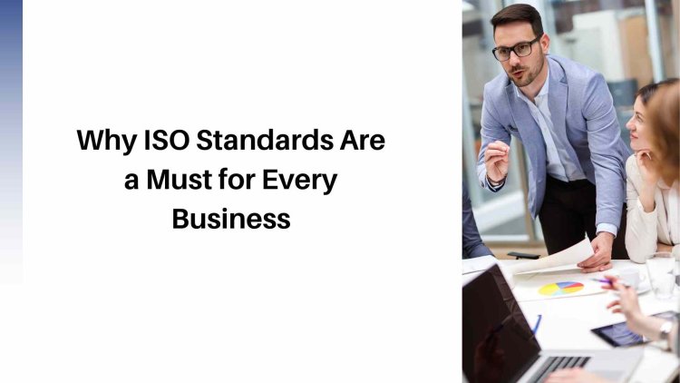 Why ISO Standards Are a Must for Every Business