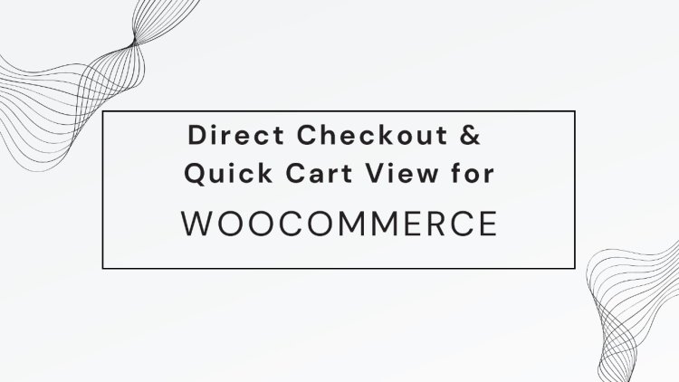 How to Boost Sales with WooCommerce Direct Checkout for Faster Purchases