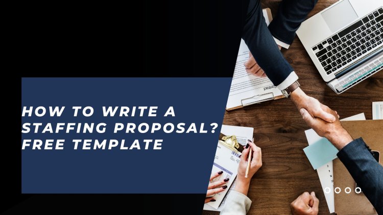 How to Write A Staffing Proposal? Free Template