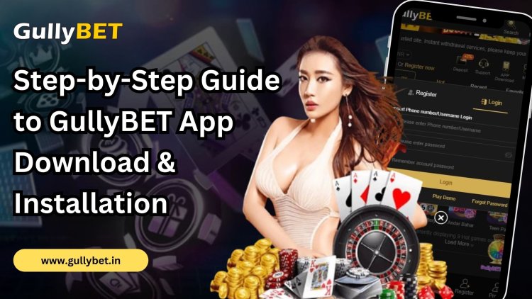 Step-by-Step Guide to GullyBET App Download & Installation