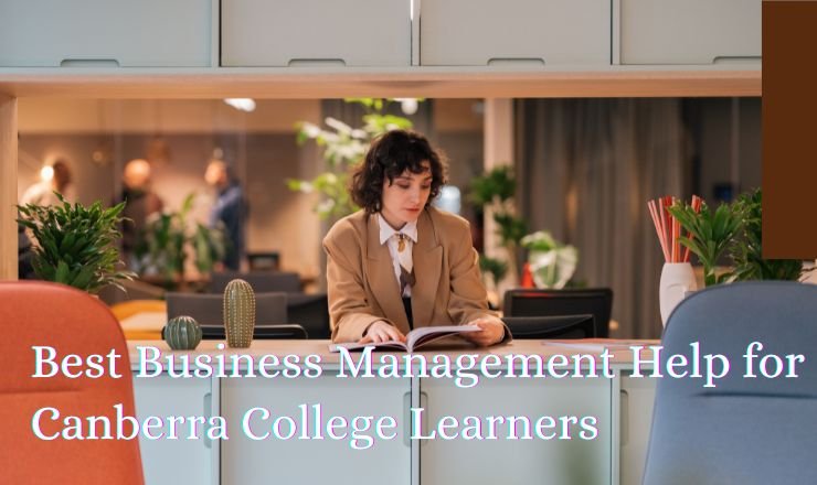 Best Business Management Help for Canberra College Learners