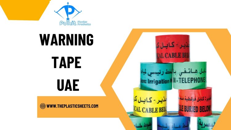 How Warning Tape Enhances Site Safety and Security in the UAE,