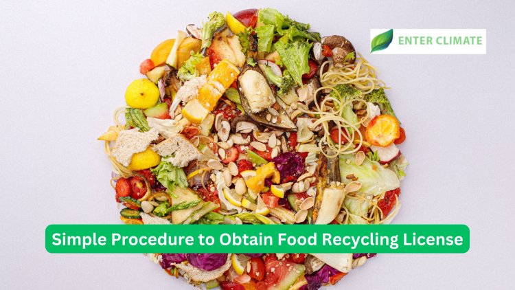 A Simple Procedure to Obtain Your Food Recycling License