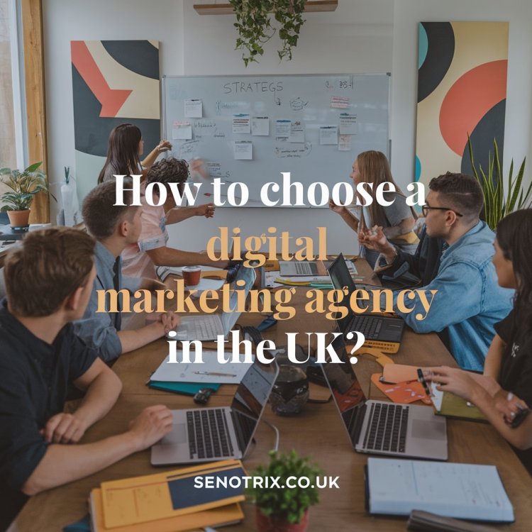 How to Choose the Right Digital Marketing Agency in the UK